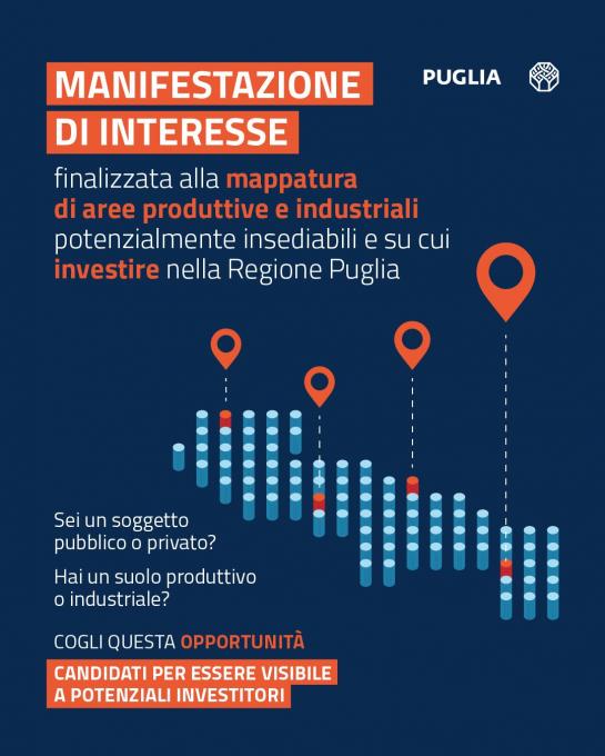 Manifestazione di interesse finalizzata alla mappatura di opportunità insediative e di investimento nella Regione Puglia Manifestazione di interesse finalizzata alla mappatura di opportunità insediative e di investimento nella Regione Puglia